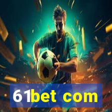 61bet com